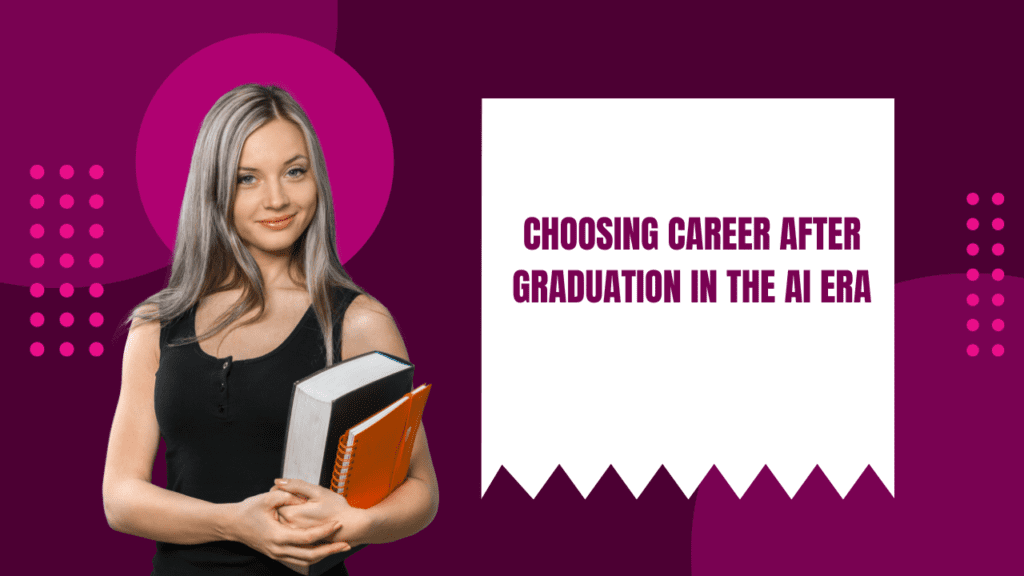 Choosing career after graduation in the AI ERA